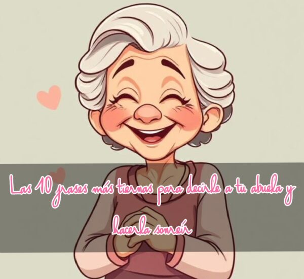 Ilustración de una abuela feliz con el texto “Las 10 frases más tiernas para decirle a tu abuela y hacerla sonreír” sobre un fondo claro.